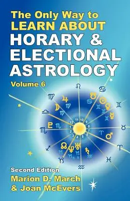 La seule façon d'apprendre l'astrologie horraire et élective - The Only Way to Learn About Horary and Electional Astrology