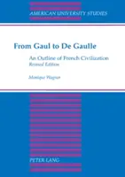 De la Gaule à De Gaulle, une esquisse de la civilisation française - From Gaul to De Gaulle; An Outline of French Civilization