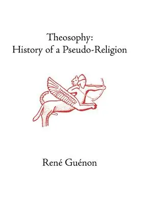 La théosophie : histoire d'une pseudo-religion - Theosophy: History of a Pseudo-Religion