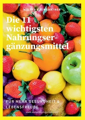 Les 11 meilleurs produits de soins infirmiers : pour plus de santé et de bien-être - Die 11 wichtigsten Nahrungsergnzungsmittel: fr mehr Gesundheit & Lebensfreude