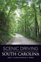 Scenic Driving South Carolina, deuxième édition - Scenic Driving South Carolina, Second Edition