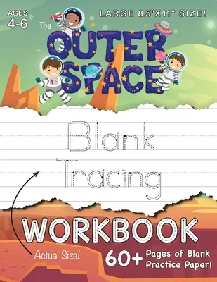 Le cahier de traçage de l'espace (grand format 8.5x11 !): (4-6 ans) 60+ pages de papier blanc pour s'entraîner ! - The Outer Space Blank Tracing Workbook (Large 8.5x11 Size!): (Ages 4-6) 60+ Pages of Blank Practice Paper!