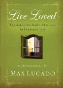 Vivre aimé : Expérimenter la présence de Dieu dans la vie de tous les jours - Live Loved: Experiencing God's Presence in Everyday Life