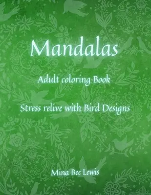 Livre de coloriage de mandalas pour adultes : De magnifiques mandalas - conçus pour soulager le stress et se détendre / Motifs d'oiseaux et d'animaux pour les adolescents et les adultes - Mandalas coloring Book for Adults: Beautiful Mandalas - designed for Stress Relief and Relaxation / Birds & Animals Designs for Teenagers and Adults