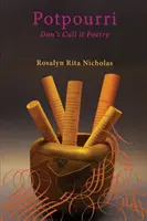 Pot-pourri : N'appelez pas cela de la poésie - Potpourri: Don't Call It Poetry