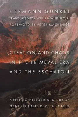 Création et chaos dans l'ère primitive et l'Eschaton : Étude historico-religieuse de Genèse 1 et d'Apocalypse 12 - Creation and Chaos in the Primeval Era and the Eschaton: Religio-Historical Study of Genesis 1 and Revelation 12