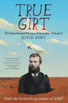 True Girt : L'histoire non autorisée de l'Australie - True Girt: The Unauthorised History of Australia