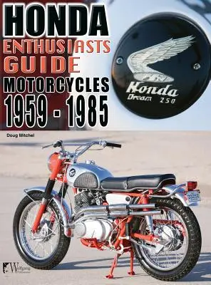 Motos Honda 1959-1985 : Guide du passionné - Honda Motorcycles 1959-1985: Enthusiasts Guide