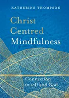 La pleine conscience centrée sur le Christ : La connexion à soi et à Dieu - Christ-Centred Mindfulness: Connection to Self and God