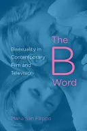 Le mot B : La bisexualité dans le cinéma et la télévision contemporains - The B Word: Bisexuality in Contemporary Film and Television