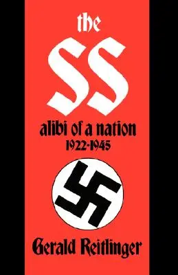 La SS : l'alibi d'une nation, 1922-1945 - The SS: Alibi of a Nation, 1922-1945