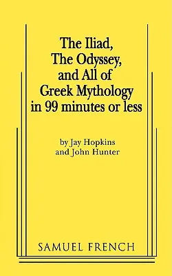 L'Iliade, l'Odyssée et toute la mythologie grecque en 99 minutes ou moins - The Iliad, the Odyssey, and All of Greek Mythology in 99 Minutes or Less