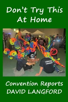 N'essayez pas ceci à la maison : Rapports de congrès - Don't Try This at Home: Convention Reports