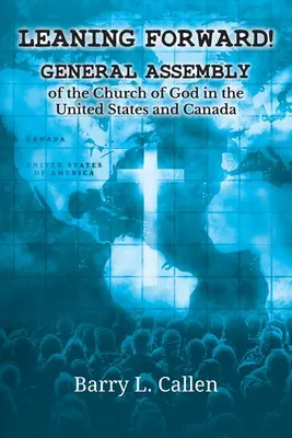 Se pencher vers l'avant : Assemblée générale de l'Église de Dieu aux États-Unis et au Canada - Leaning Forward!: General Assembly of the Church of God in the United States and Canada