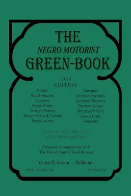 Le livre vert de l'automobiliste noir : 1938 édition fac-similé - The Negro Motorist Green-Book: 1938 Facsimile Edition