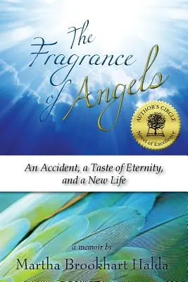 Le parfum des anges : Un accident, un goût d'éternité et une nouvelle vie - The Fragrance of Angels: An Accident, a Taste of Eternity, and a New Life