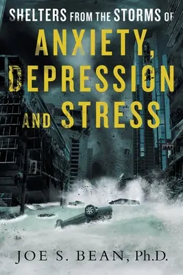 Des abris contre les tempêtes de l'anxiété, de la dépression et du stress - Shelters from the Storms of Anxiety, Depression and Stress
