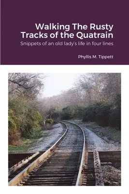 Marcher sur les traces rouillées du quatrain - Walking The Rusty Tracks of the Quatrain
