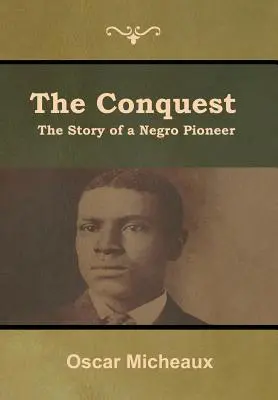 La conquête : L'histoire d'un pionnier noir - The Conquest: The Story of a Negro Pioneer