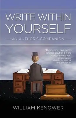 Écrire en soi : Le compagnon de l'auteur - Write Within Yourself: An Author's Companion