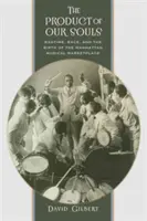 Le produit de nos âmes : Ragtime, Race, et la naissance du marché musical de Manhattan - The Product of Our Souls: Ragtime, Race, and the Birth of the Manhattan Musical Marketplace