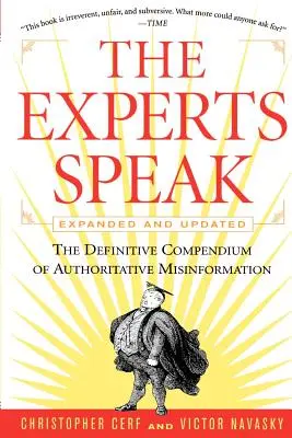 Les experts parlent : The Definitive Compendium of Authoritative Misinformation (édition révisée) - The Experts Speak: The Definitive Compendium of Authoritative Misinformation (Revised Edition)