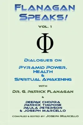 Flanagan parle ! Dialogues sur le pouvoir des pyramides, la santé et la guérison spirituelle - Flanagan Speaks!: Dialogues on Pyramid Power, Health & Spiritual Healing