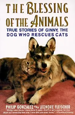 La bénédiction des animaux : Histoires vraies de Ginny, le chien qui sauve les chats - The Blessing of the Animals: True Stories of Ginny, the Dog Who Rescues Cats