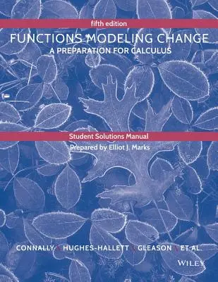 Manuel de solutions de l'étudiant pour accompagner les fonctions de modélisation du changement - Student Solutions Manual to Accompany Functions Modeling Change