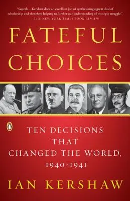 Fateful Choices : Dix décisions qui ont changé le monde, 1940-1941 - Fateful Choices: Ten Decisions That Changed the World, 1940-1941