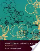 Comment lire la poésie chinoise : cahier d'exercices - How to Read Chinese Poetry Workbook