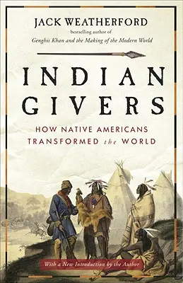 Les donateurs indiens : Comment les Amérindiens ont transformé le monde - Indian Givers: How Native Americans Transformed the World