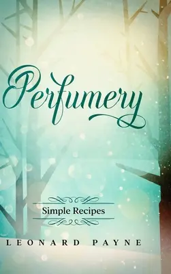 Parfumerie : des recettes simples - Perfumery: Simple Recipes