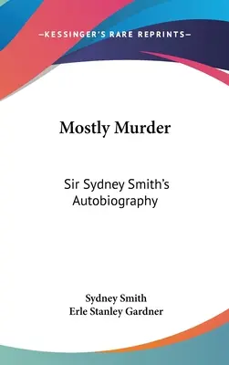 La plupart des meurtres : L'autobiographie de Sir Sydney Smith - Mostly Murder: Sir Sydney Smith's Autobiography