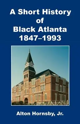 Une brève histoire des Noirs d'Atlanta, 1847-1993 - A Short History of Black Atlanta, 1847-1993