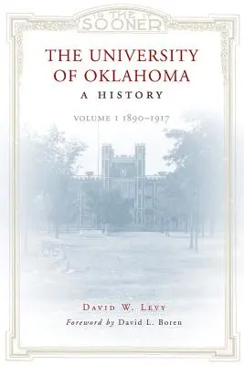 L'Université de l'Oklahoma : Une histoire : Volume 1, 1890-1917 - The University of Oklahoma: A History: Volume 1, 1890-1917