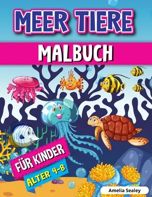 Livre de coloriage d'animaux marins pour enfants : Livre de coloriage d'animaux marins, pages de coloriage Sea Life avec des scènes relaxantes d'océan - Meerestiere Malbuch fr Kinder: Meerestiere Frbung Buch, Sea Life Frbung Seiten mit Entspannenden Ozean-Szenen