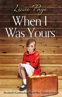 Quand j'étais à toi : Une fiction historique de la Seconde Guerre mondiale absolument bouleversante - When I Was Yours: Absolutely heartbreaking world war 2 historical fiction