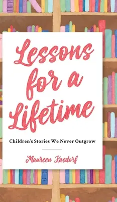 Leçons pour la vie : Histoires d'enfants que l'on n'oublie jamais - Lessons for a Lifetime: Children's Stories We Never Outgrow