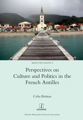 Perspectives sur la culture et la politique dans les Antilles françaises - Perspectives on Culture and Politics in the French Antilles