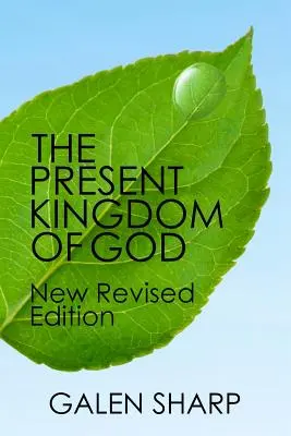 Le Royaume actuel de Dieu : Nouvelle édition révisée - The Present Kingdom Of God: New Revised Edition