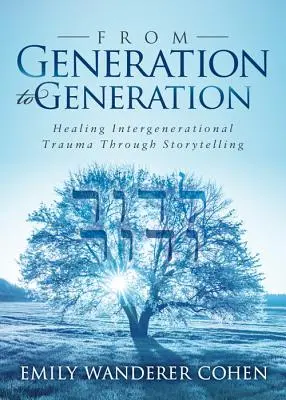 De génération en génération : Guérir les traumatismes intergénérationnels par le récit - From Generation to Generation: Healing Intergenerational Trauma Through Storytelling
