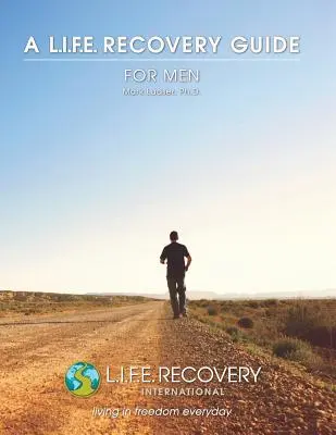 Guide L.I.F.E. pour les hommes : Un manuel pour les hommes qui cherchent à se libérer de l'addiction sexuelle - L.I.F.E. Guide for Men: A Workbook for Men Seeking Freedom from Sexual Addiction