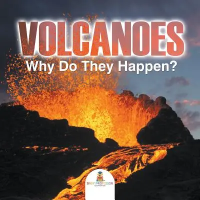 Les volcans - Pourquoi cela arrive-t-il ? - Volcanoes - Why Do They Happen?