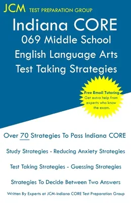 Indiana CORE 069 Middle School English Language Arts - Stratégies de prise de test : Indiana CORE 069 Exam - Tutorat en ligne gratuit - Nouvelle édition 2021 - Le l - Indiana CORE 069 Middle School English Language Arts - Test Taking Strategies: Indiana CORE 069 Exam - Free Online Tutoring - New 2021 Edition - The l