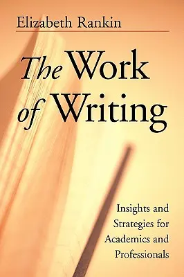 Le travail d'écriture : Perspectives et stratégies pour les universitaires et les professionnels - The Work of Writing: Insights and Strategies for Academics and Professionals