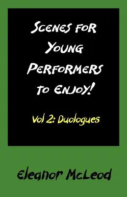 Scènes pour le plaisir des jeunes interprètes : Vol II, Duologues - Scenes for Young Performers to Enjoy: Vol II, Duologues