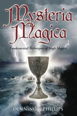 Mysteria Magica : Techniques fondamentales de la haute magie - Mysteria Magica: Fundamental Techniques of High Magick