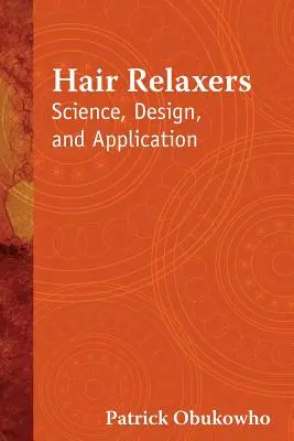 Défrisants pour cheveux : Science, conception et application - Hair Relaxers: Science, Design, and Application