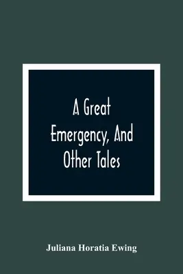 Une grande urgence, et d'autres histoires - A Great Emergency, And Other Tales